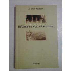 REGELE  SE-NCLINA  SI  UCIDE  -  Herta  MULLER